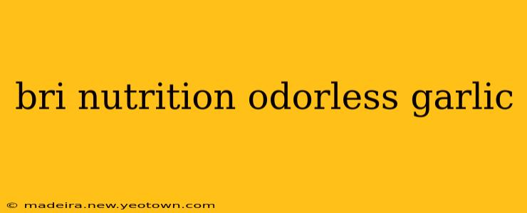 bri nutrition odorless garlic