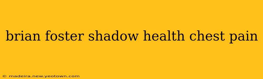 brian foster shadow health chest pain