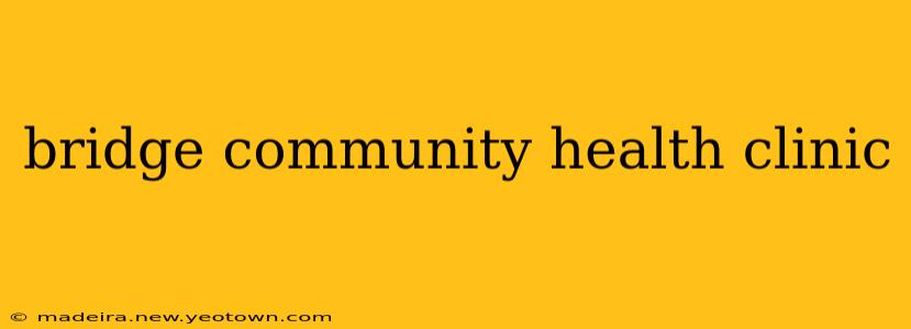 bridge community health clinic