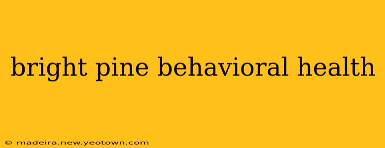 bright pine behavioral health