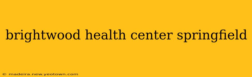 brightwood health center springfield