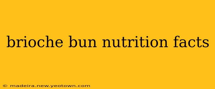 brioche bun nutrition facts