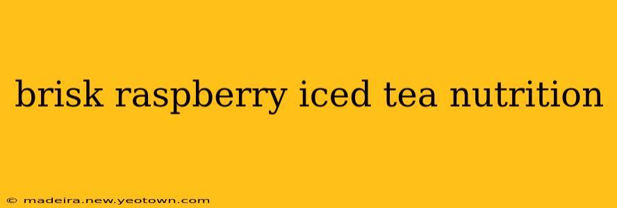 brisk raspberry iced tea nutrition