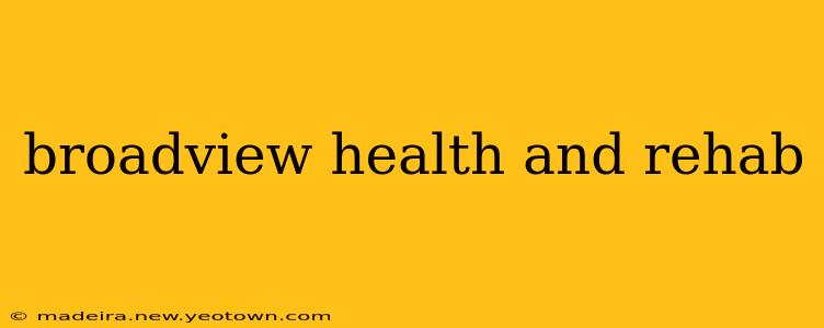 broadview health and rehab