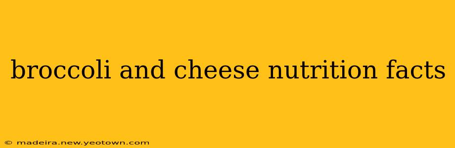 broccoli and cheese nutrition facts