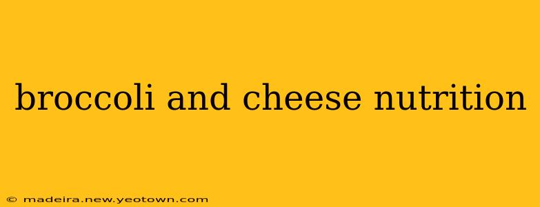 broccoli and cheese nutrition