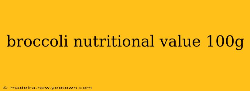 broccoli nutritional value 100g