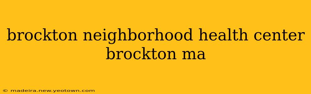 brockton neighborhood health center brockton ma