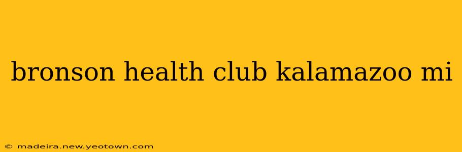 bronson health club kalamazoo mi
