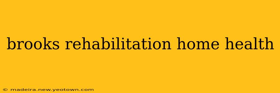brooks rehabilitation home health