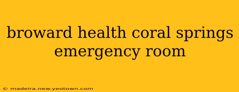broward health coral springs emergency room