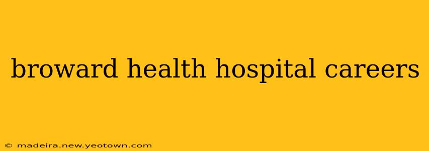 broward health hospital careers
