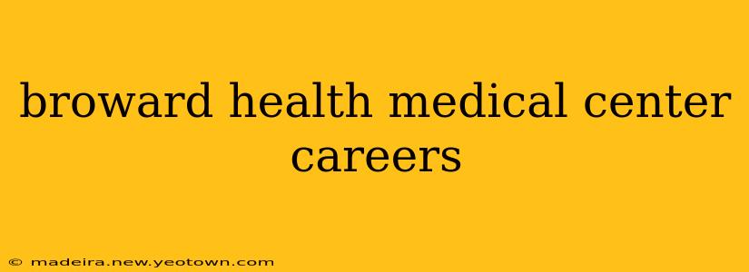 broward health medical center careers