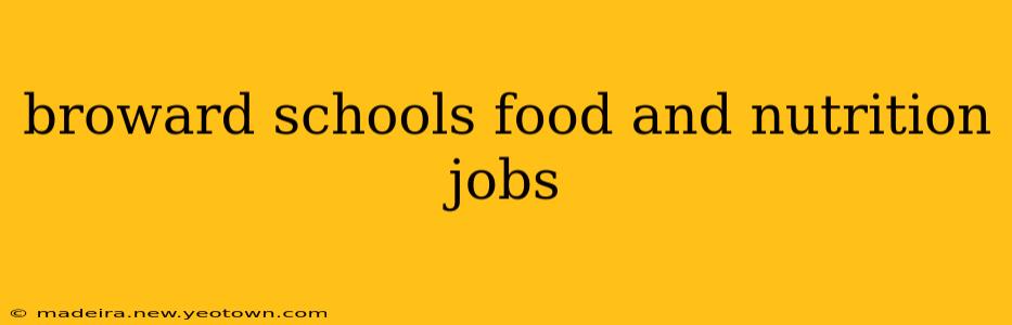 broward schools food and nutrition jobs