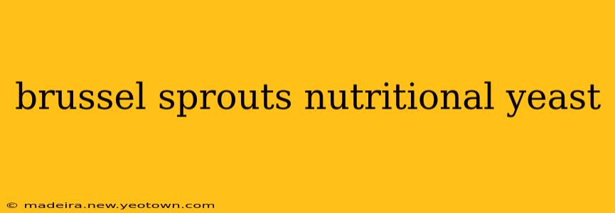 brussel sprouts nutritional yeast