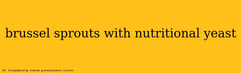 brussel sprouts with nutritional yeast