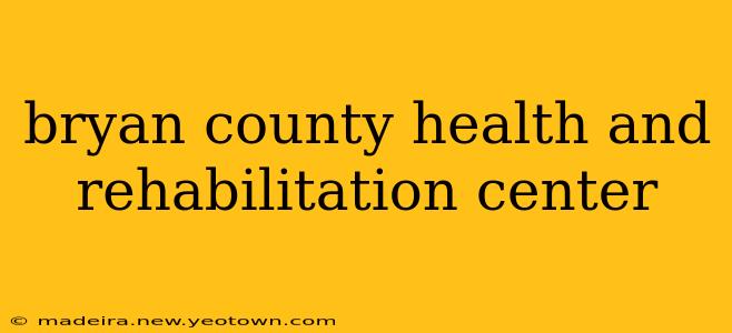bryan county health and rehabilitation center