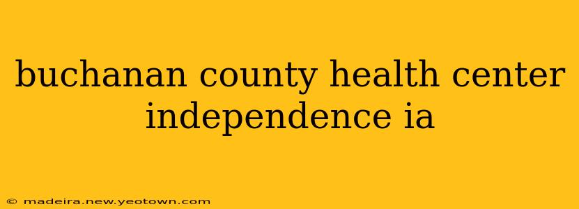 buchanan county health center independence ia