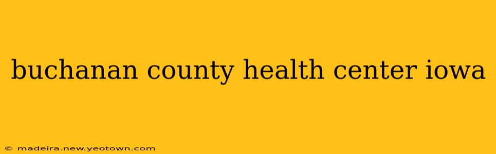 buchanan county health center iowa