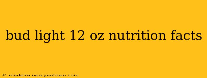 bud light 12 oz nutrition facts
