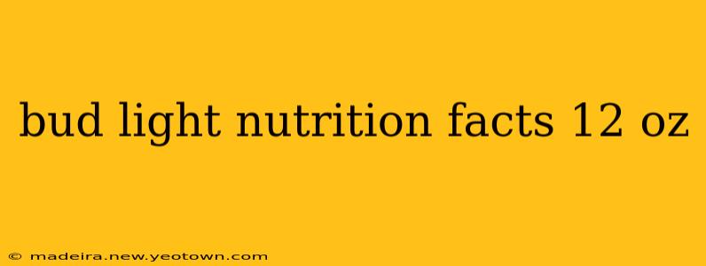 bud light nutrition facts 12 oz