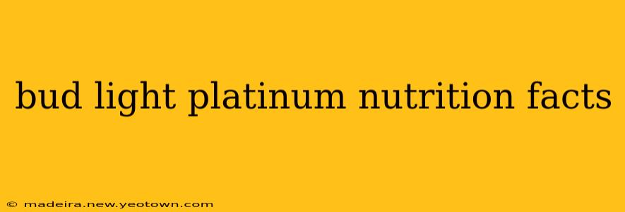 bud light platinum nutrition facts
