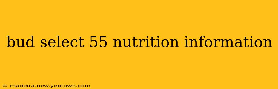 bud select 55 nutrition information
