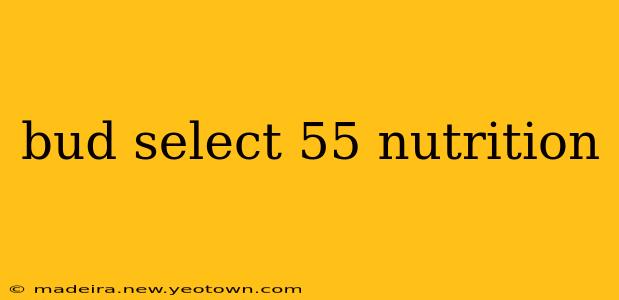 bud select 55 nutrition