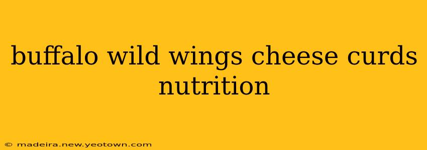 buffalo wild wings cheese curds nutrition