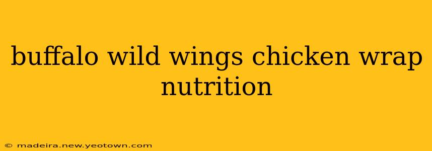 buffalo wild wings chicken wrap nutrition