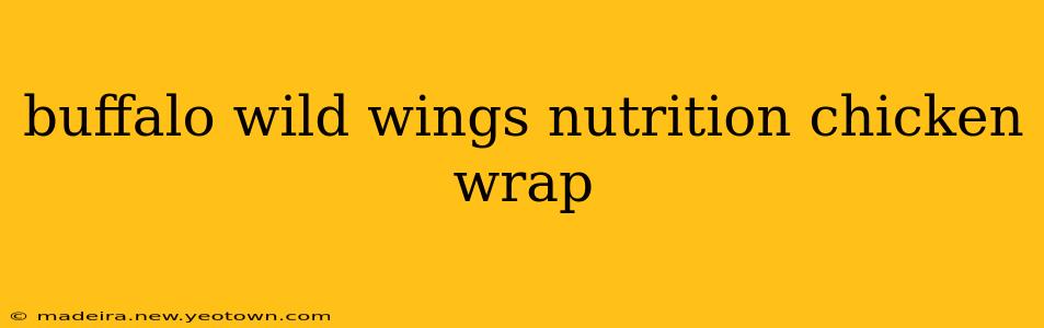 buffalo wild wings nutrition chicken wrap