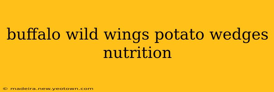 buffalo wild wings potato wedges nutrition