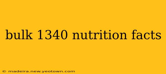 bulk 1340 nutrition facts