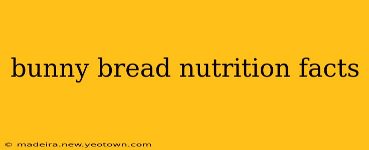 bunny bread nutrition facts