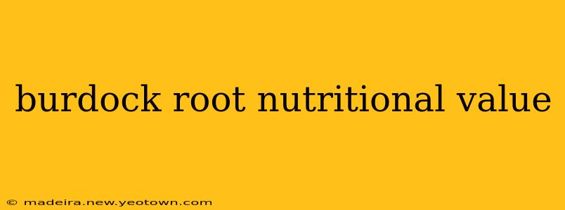 burdock root nutritional value