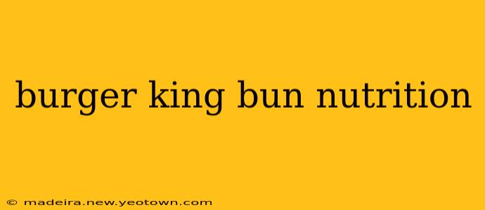 burger king bun nutrition