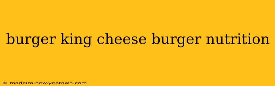 burger king cheese burger nutrition