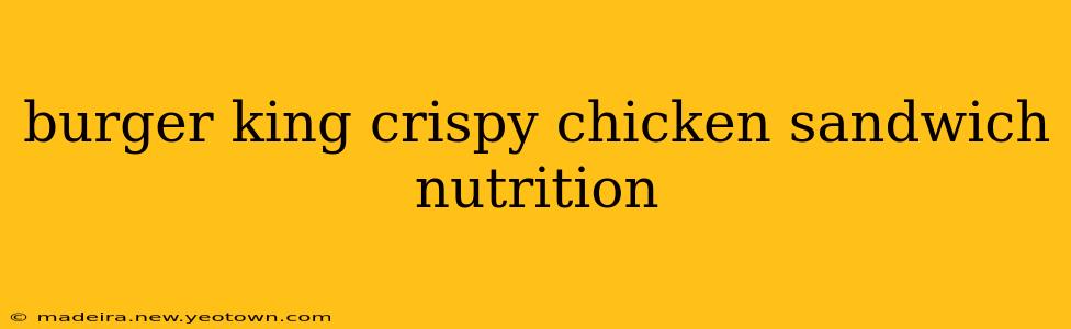 burger king crispy chicken sandwich nutrition