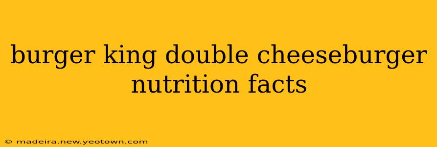 burger king double cheeseburger nutrition facts