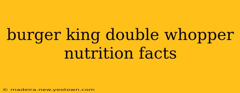 burger king double whopper nutrition facts
