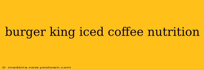 burger king iced coffee nutrition