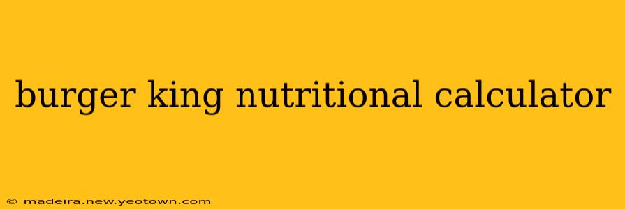 burger king nutritional calculator