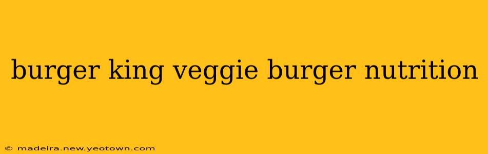 burger king veggie burger nutrition