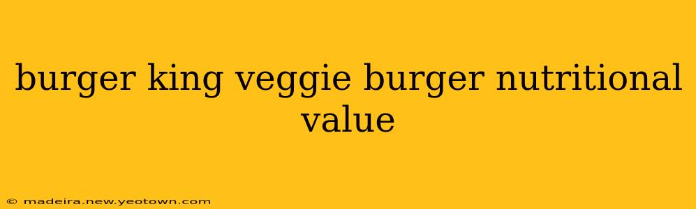 burger king veggie burger nutritional value
