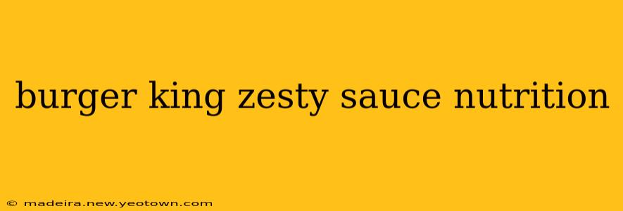 burger king zesty sauce nutrition