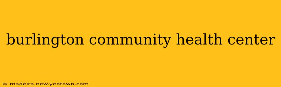 burlington community health center