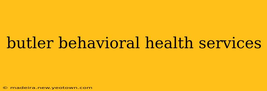 butler behavioral health services