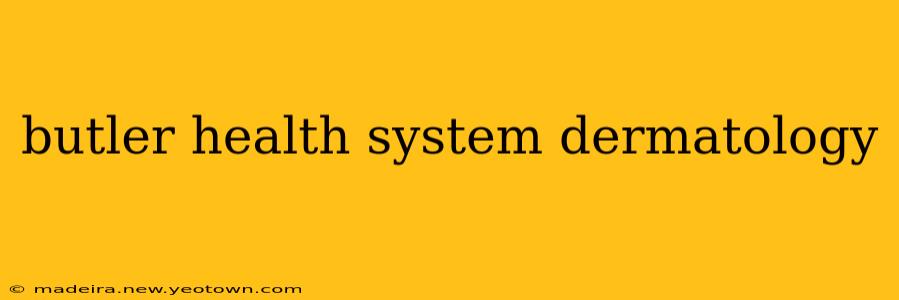 butler health system dermatology