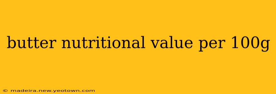 butter nutritional value per 100g