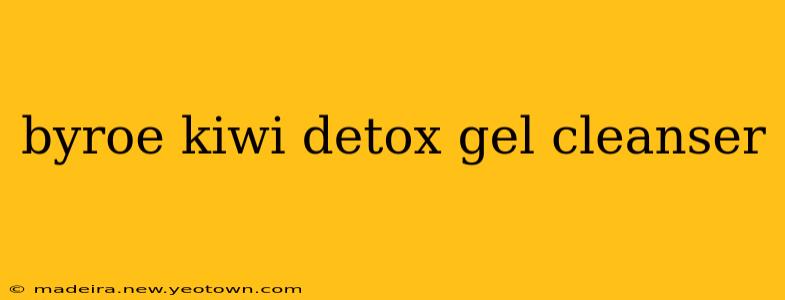 byroe kiwi detox gel cleanser